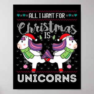 All I Want For Christmas Is Unicorns Funny Xmas Ug Poster