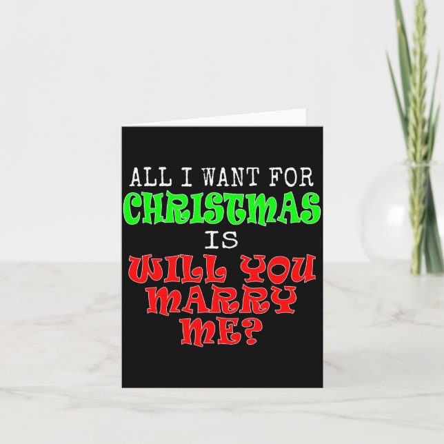 All I Want For Christmas Is Will You Marry Me  Card (Front)