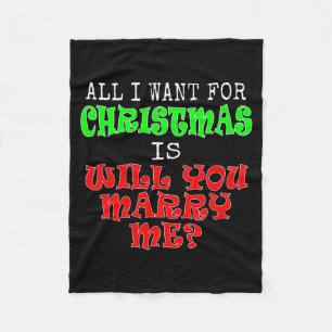 All I Want For Christmas Is Will You Marry Me Fleece Blanket