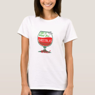 All I Want for Christmas is Wine Shirt