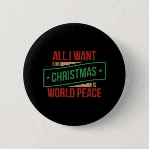 all i want for christmas is world peace 6 cm round badge