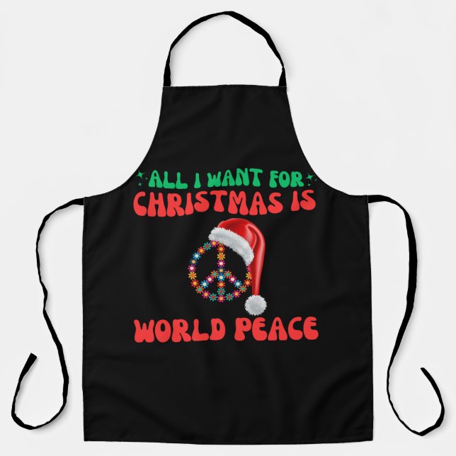 All I Want For Christmas Is World Peace Apron (Front)
