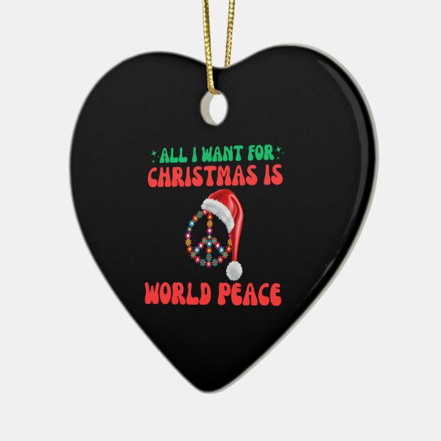 All I Want For Christmas Is World Peace Ceramic Ornament (Left)