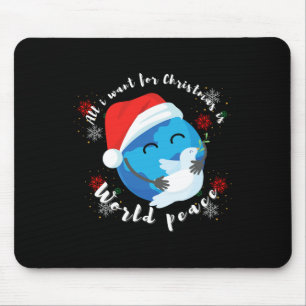 All I Want For Christmas Is World Peace Mouse Pad