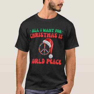 All I Want For Christmas Is World Peace T-Shirt