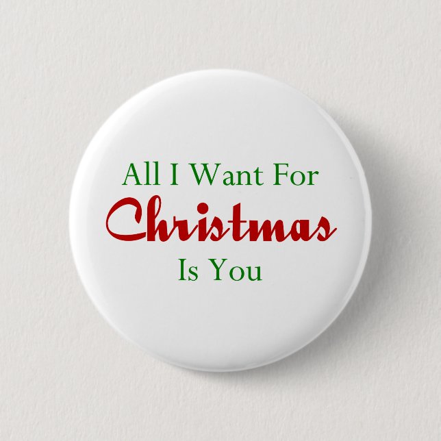 All I Want For Christmas Is You 6 Cm Round Badge (Front)