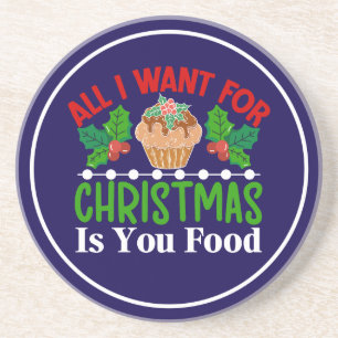 All I Want For Christmas is You Food-83543 Coaster