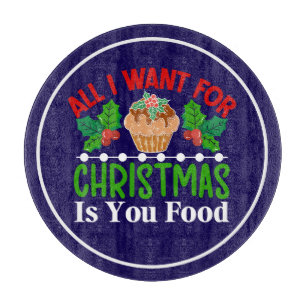 All I Want For Christmas is You Food-83543 Cutting Board