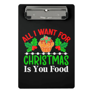 All I Want For Christmas is You Food-83543 Mini Clipboard