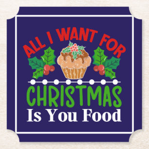 All I Want For Christmas is You Food-83543 Paper Coaster