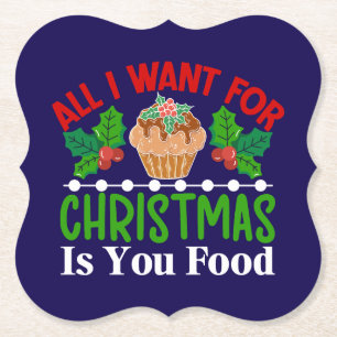 All I Want For Christmas is You Food-83543 Paper Coaster