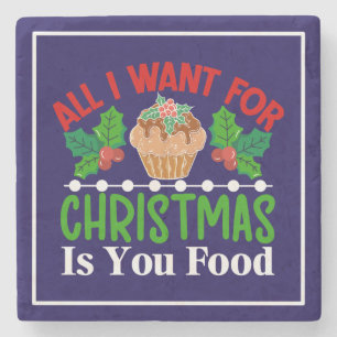 All I Want For Christmas is You Food-83543 Stone Coaster