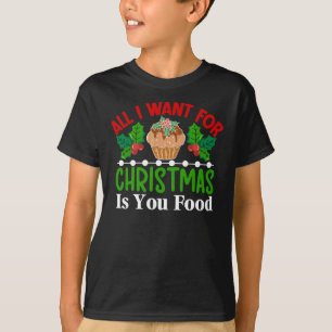 All I Want For Christmas is You Food-83543 T-Shirt