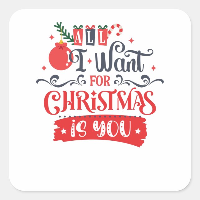 All I Want for Christmas is You Square Sticker (Front)