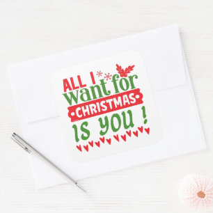 ALL I WANT FOR CHRISTMAS IS YOU SQUARE STICKER