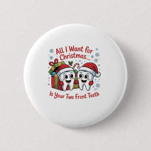All I Want for Christmas Is Your Two Front Teeth: 6 Cm Round Badge