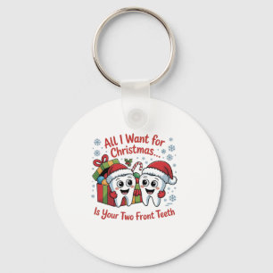 All I Want for Christmas Is Your Two Front Teeth: Key Ring