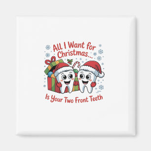 All I Want for Christmas Is Your Two Front Teeth: Magnet