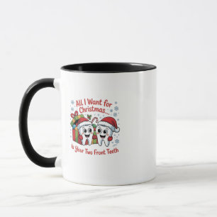 All I Want for Christmas Is Your Two Front Teeth: Mug