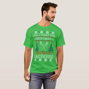 All I Want For Christmas Lacrosse Ugly Sweater Tee