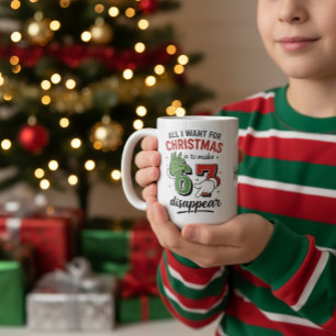 All I Want for Christmas — Make 6•7 Disappear Mug 