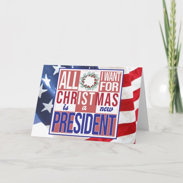 All I Want for Christmas New President Patriotic Holiday Card (Front)