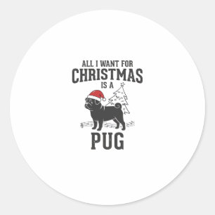 All I Want for Christmas Pug Dog Classic Round Sticker