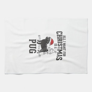 All I Want for Christmas Pug Dog Tea Towel