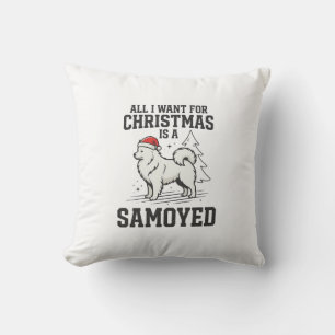All I Want for Christmas Samoyed Dog Cushion