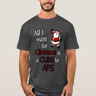 All I Want for Christmas/Santa...APS T-Shirt