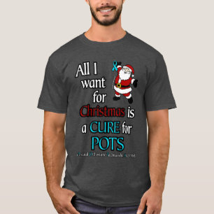 All I Want for Christmas/Santa...POTS T-Shirt