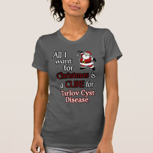 All I Want for Christmas/Santa...Tarlov Cyst  T-Shirt