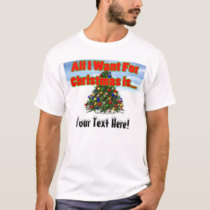 All I Want For Christmas... T-Shirt