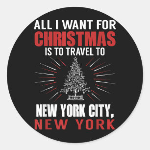 All I Want For Christmas Travel To New York City N Classic Round Sticker