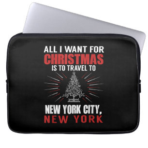 All I Want For Christmas Travel To New York City N Laptop Sleeve