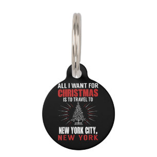 All I Want For Christmas Travel To New York City N Pet Tag