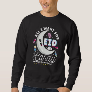 All I Want For Eid Is Candy Muslim Kids Eid Al Fit Sweatshirt