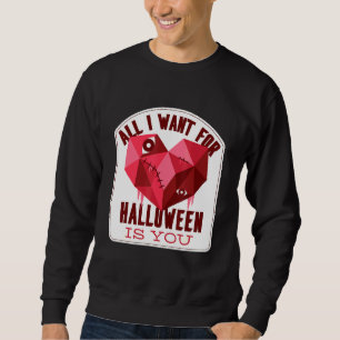 All I Want For Halloween Is You Zombie Heart Scary Sweatshirt