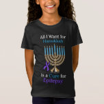 All I Want for Hanukkah...Epilepsy T-Shirt<br><div class="desc">t-shirt</div>