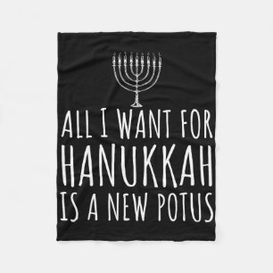 All I Want For Hanukkah Is A New Potus Funny Trump Fleece Blanket