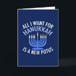 All I Want for Hanukkah is a New President Funny Holiday Card<br><div class="desc">All I Want for Hanukkah is a new POTUS. A new president would be a great gift for this Jewish person. A cool Anti-Trump judaism present for a Jew who wants to impeach Donald Trump. Resist with this political design for Chanukah.</div>