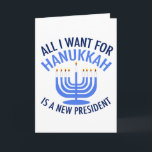 All I Want for Hanukkah is a New President Holiday Card<br><div class="desc">All I Want for Hanukkah is a new president. A new president would be a great gift for this Jewish person. A cool Anti Trump present for a Jew who wants to impeach Donald Trump. Resist with this cool blue menorah design.</div>