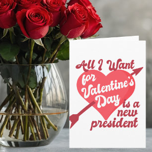 All I Want for Valentine's Day is a New President Card