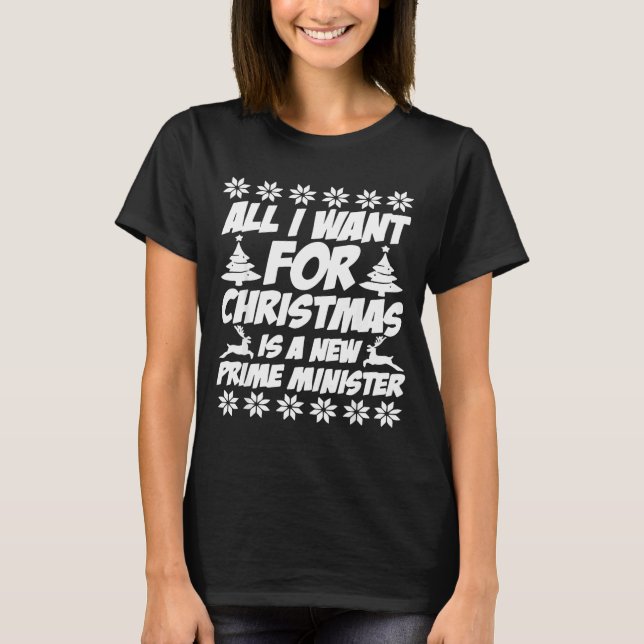 All I Want For Xmas Is A New Prime Minister Funny  T-Shirt (Front)