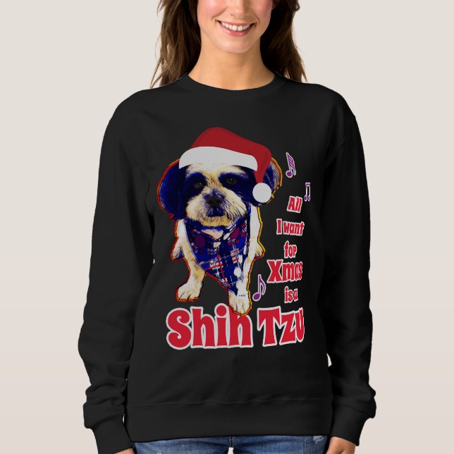 All I Want For Xmas Is A Shih Tzu Sweatshirt (Front)