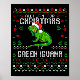 All I Want Green Iguana Lizard Christmas Ugly Xmas Poster