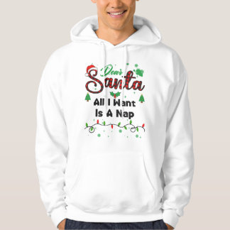 All I Want Is A Nap Matching Christmas Dear Santa Hoodie