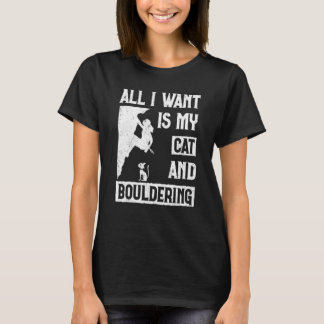 All I Want Is Cat And Bouldering Boulderer T-Shirt
