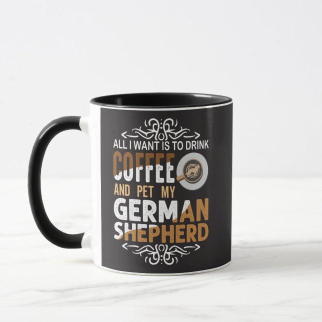 All I Want is Coffee And To Pet My German Shepherd Mug (Left)