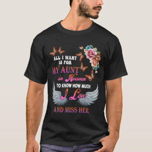 All I Want Is For My Aunt In Heaven Missed Memorie T-Shirt